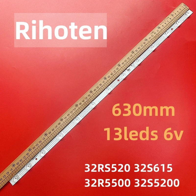 LED Backlight Strip for 13LED 6V 630mm LED Backlight Strip For 32RS520 32S615 32R5500 32S5200 32HR330M13A0